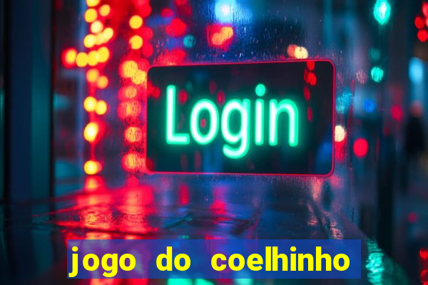 jogo do coelhinho de ganhar dinheiro